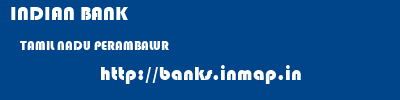 INDIAN BANK  TAMIL NADU PERAMBALUR    banks information 